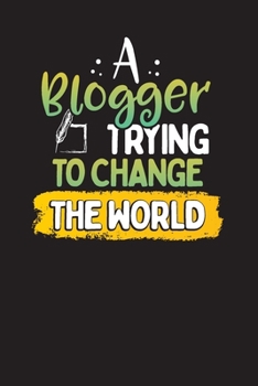 A Blogger Trying To Change The World: The Ultimate Blogger’s Journal and Planner (Blog Post Ideas)