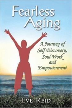 Paperback Fearless Aging: A Journey of Self Discovery, Soul Work, and Empowerment Book