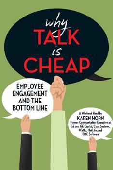 Paperback Why Talk is Cheap: Employee Engagement and the Bottom Line Book