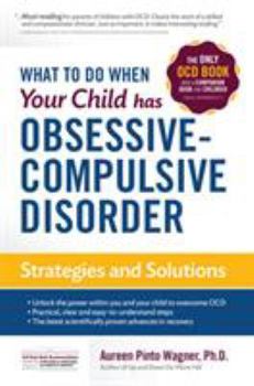 Paperback What to Do When Your Child Has Obsessive-Compulsive Disorder: Strategies and Solutions Book
