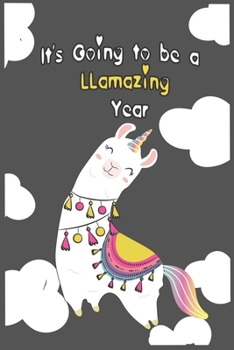 It's Going to Be a Llamazing Year : Llama Composition Notebook - Cute Llama Journal, Birthday Gift for Girls 120 Pages of 6?9 Inch Blank Paper, SoftCover, Matte-Finish