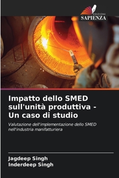 Paperback Impatto dello SMED sull'unità produttiva - Un caso di studio [Italian] Book