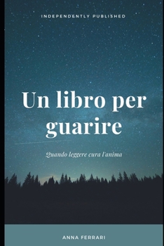 Paperback Un libro per guarire: Quando leggere cura l'anima [Italian] Book