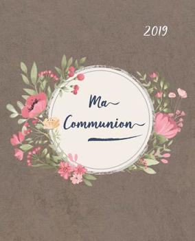 Paperback Ma Communion: Album pour une journée très spéciale - Livre d'or avec beaucoup d'espace pour les souhaits bénis - Amour, bonheur et b [French] Book