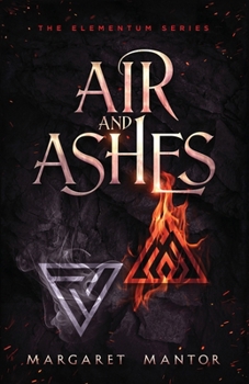Air and Ashes: A Young Adult Science Fantasy Romance (Elementum)