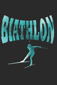 Biathlon Notizbuch: Biathlon Notizbuch die Perfekte Geschenkidee f�r Biathlon Athleten oder Biathlon Fans. Das Taschenbuch hat 120 wei�e Seiten mit Punktraster die dich beim Schreiben oder skizzieren 