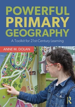 Paperback Powerful Primary Geography: A Toolkit for 21st-Century Learning Book