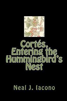 Paperback Cortés, Entering the Hummingbird's Nest Book