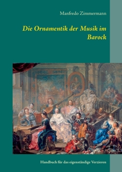 Paperback Die Ornamentik in der Musik des Barock: Handbuch für das eigenständige Verzieren [German] Book