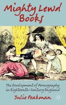 Paperback Mighty Lewd Books: The Development of Pornography in Eighteenth-Century England Book