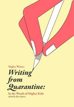 Hardcover Writing from Quarantine: In the Words of Mighty Kids Book