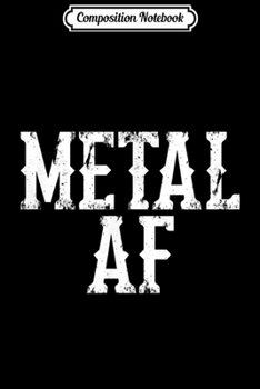 Composition Notebook: Metal AF Heavy Metal Music Journal/Notebook Blank Lined Ruled 6x9 100 Pages