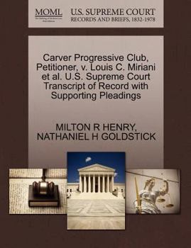 Paperback Carver Progressive Club, Petitioner, V. Louis C. Miriani Et Al. U.S. Supreme Court Transcript of Record with Supporting Pleadings Book
