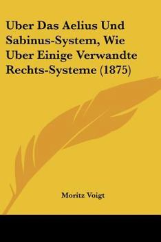 Paperback Uber Das Aelius Und Sabinus-System, Wie Uber Einige Verwandte Rechts-Systeme (1875) [German] Book