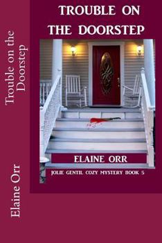 Trouble on the Doorstep - Book #5 of the A Jolie Gentil Cozy Mystery