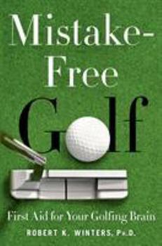 Hardcover Mistake-Free Golf: First Aid for Your Golfing Brain Book