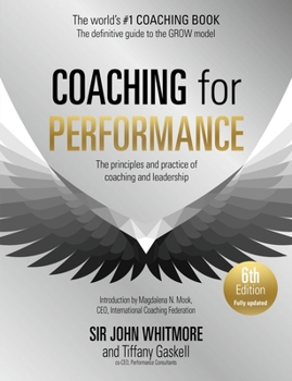 Paperback Coaching for Performance, 6th Edition: The Principles and Practice of Coaching and Leadership: Fully Revised Edition Book