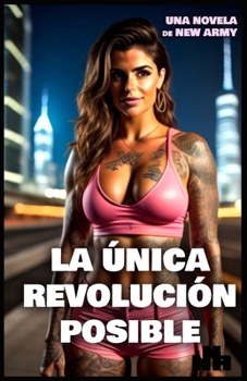 Paperback La única revolución posible: 4a edición [Spanish] Book