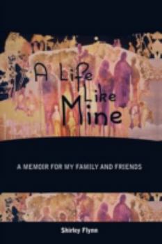 Paperback A Life Like Mine: A Memoir for My Family and Friends Book