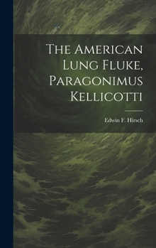 Hardcover The American Lung Fluke, Paragonimus Kellicotti Book