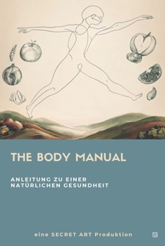 Paperback The Body Manual: Anleitung zu einer natürlichen Gesundheit [German] Book