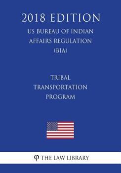 Tribal Transportation Program (US Bureau of Indian Affairs Regulation) (BIA)