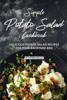 Paperback Simple Potato Salad Cookbook: Delicious Potato Salad Recipes for Your Backyard BBQ Book