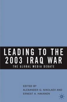 Hardcover Leading to the 2003 Iraq War: The Global Media Debate Book