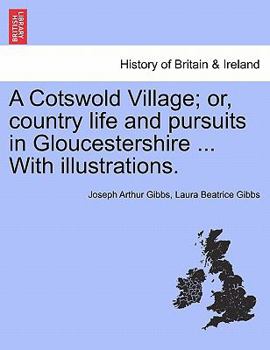 A Cotswold Village: Or, Country Life and Pursuits in Gloucestershire