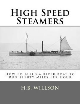Paperback High Speed Steamers: How To Build a River Boat To Run Thirty Miles Per Hour Book