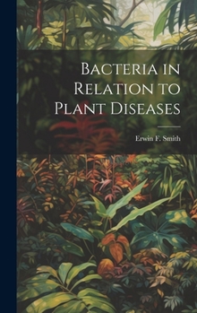 Hardcover Bacteria in Relation to Plant Diseases Book