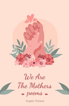 Paperback We Are The Mothers: Poems Book