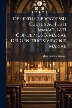Paperback De Ortu Et Progressu Cultus Ac Festi Immaculati Conceptus B. Mariae Dei Genitricis Virginis Mariae [Italian] Book