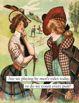 Paperback Life is funny. Are we playing by men's rules today, or do we count every putt?: Women' Golf Humor Compostion Notebook 144 White College Ruled Pages Book