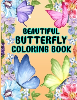Beautiful Butterfly Coloring Book: Butterfly Coloring Book.Butterfly Coloring Book For Kids.50 Story Paper Pages. 8.5 in x 11 in Cover.