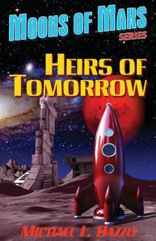 Heirs of Tomorrow - Book #2 of the Moons of Mars