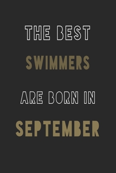 The Best Swimmers are Born in September journal: 6*9 Lined Diary Notebook, Journal or Planner and Gift with 120 pages