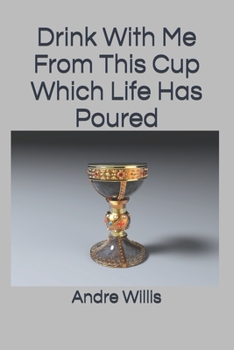 Paperback Drink With Me From This Cup Which Life Has Poured Book