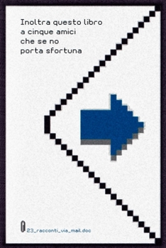 Inoltra questo libro a cinque amici che se no porta sfortuna (Italian Edition)