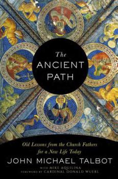 Hardcover The Ancient Path: Old Lessons from the Church Fathers for a New Life Today Book