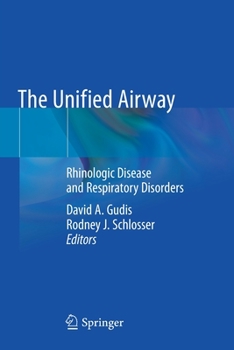 Paperback The Unified Airway: Rhinologic Disease and Respiratory Disorders Book