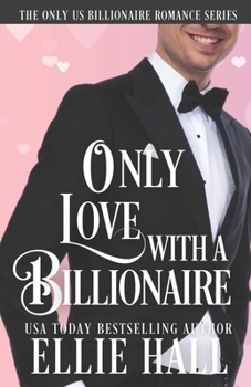 Only Love with a Billionaire (Only Us Billionaire Romance Series) - Book #5 of the Only Us Billionaire