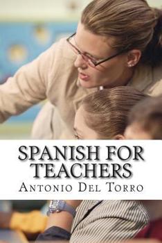 Paperback Spanish for Teachers: Essential Power Words and Phrases for Workplace Survival Book