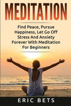 Paperback Meditation: Find Peace, Pursue Happiness, and Let Go Off Stress and Anxiety Forever! Book