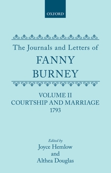 Hardcover The Journals and Letters of Fanny Burney (Madame d'Arblay) Volume II: Courtship and Marriage. 1793: Letters 40-121 Book