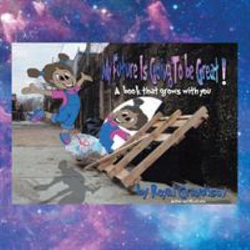 Paperback My Future Is Going to Be Great!: A book that grows with you Book