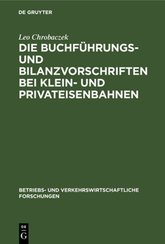 Hardcover Die Buchführungs- Und Bilanzvorschriften Bei Klein- Und Privateisenbahnen [German] Book