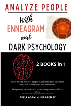 Paperback Analyze People with Enneagram and Dark Psychology: Learn how to influence people, master the hidden secrets for avoid toxic relationships and stay hea Book