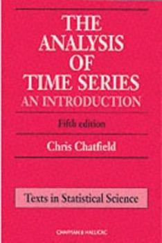Paperback The Analysis of Time Series: An Introduction, Sixth Edition (Chapman & Hall/CRC Texts in Statistical Science) Book