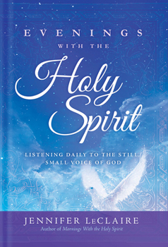 Hardcover Evenings with the Holy Spirit: Listening Daily to the Still, Small Voice of God Book